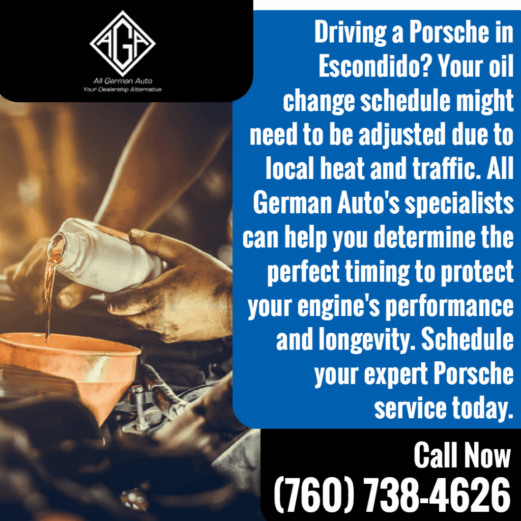 Porsche oil change specialists at All German Auto, adjusting service schedules for local Escondido heat and traffic to protect engine performance and longevity.